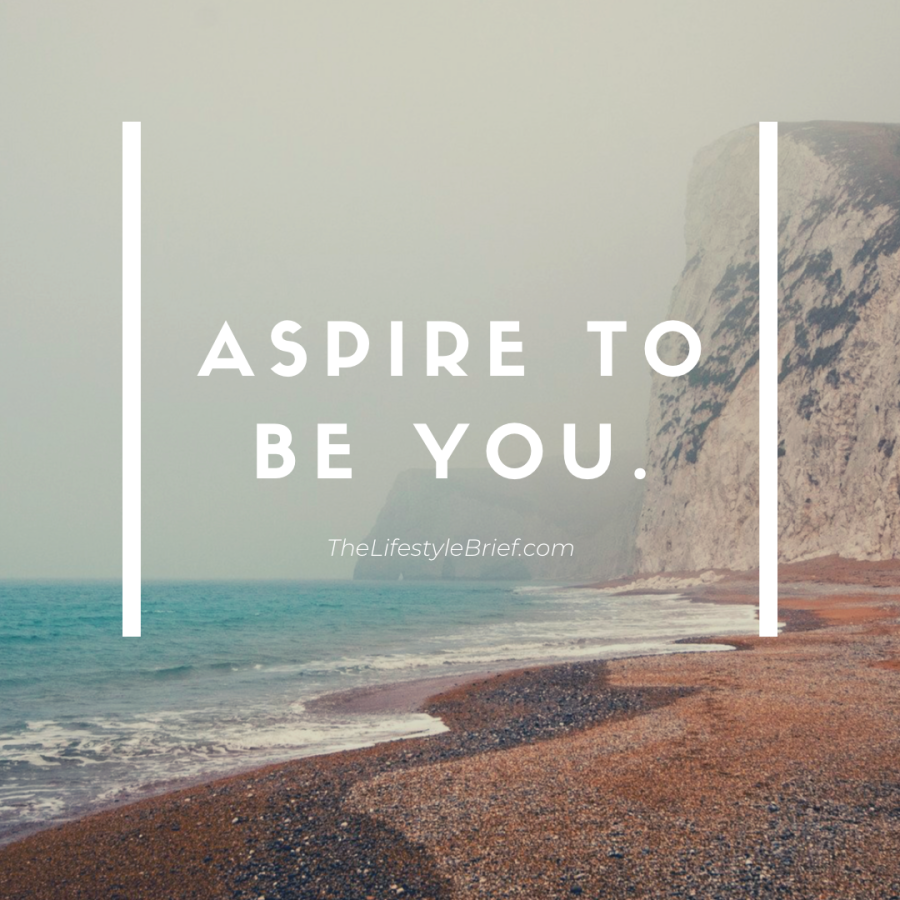 Thought For The Week, Aspire To Be YOU